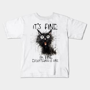 It's Fine, I'm Fine, Everything's Fine Kids T-Shirt